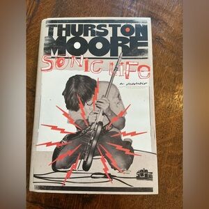 Sonic Life: A Memoir" by Thurston Moore hardcover book